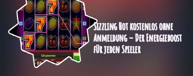 Novoline sizzling hot kostenlos spielen ohne anmeldung